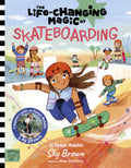 Magic Cat,The Life Changing Magic of Skateboarding - A Beginner's Guide with Olympic Medalist Sky Brown (Hardback)